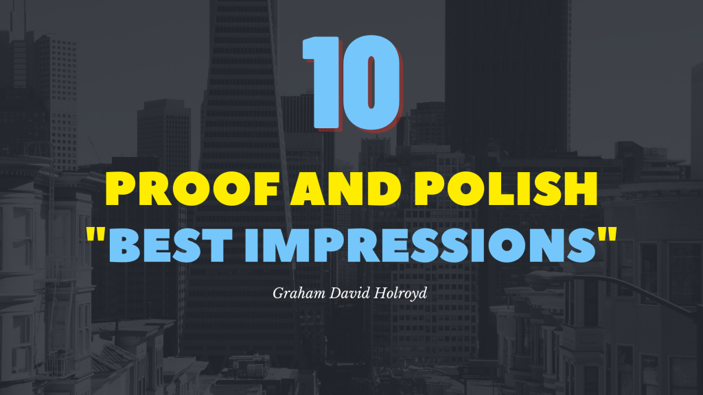 No 10 of the 10 step blueprint - proof and polish - best impressions