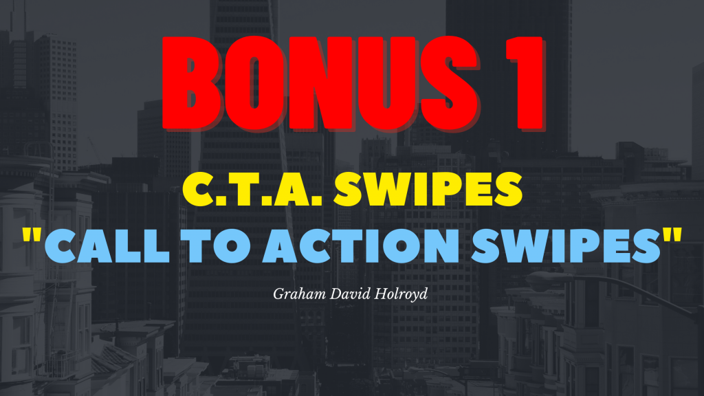 Bonus 1 from the 10 step blueprint - cta swipes - call to action swipes