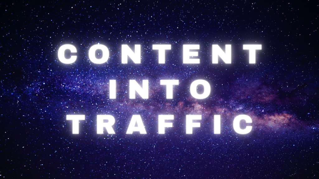 Content Into Traffic