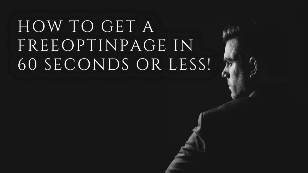 How to get a Free Optin Page in 60 seconds or less
